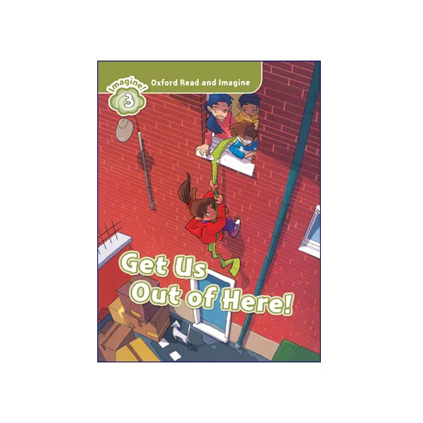 Oxford Read And Imagine 3 Get Us Out Of Here