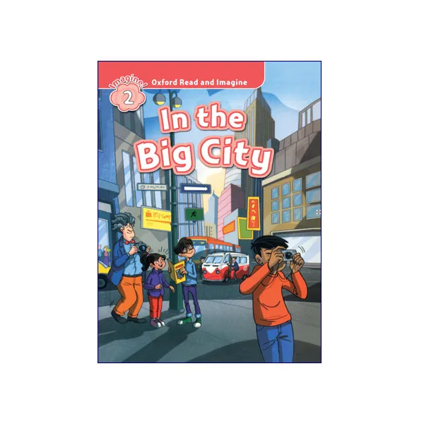 Oxford Read And Imagine 2 In The Big City