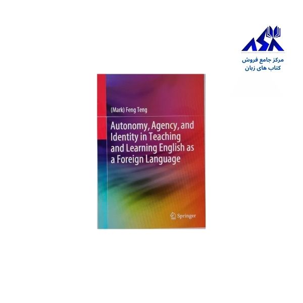 Autonomy Agency and Identity in Teaching and Learning English as a Foreign Language