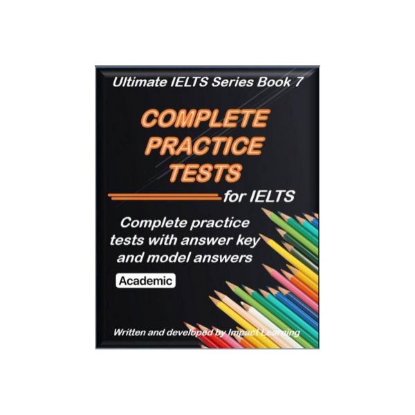 Ultimate IELTS Series Book 7 Complete Practice Tests for IELTS Academic